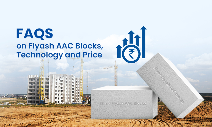 FAQs on Flyash AAC Blocks, Technology and Flyash AAC Blocks Price