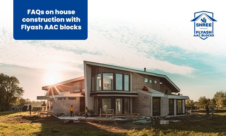 FAQs on house construction with Flyash AAC blocks