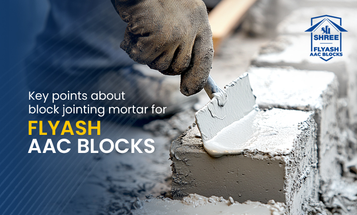 Key points about block jointing mortar for Flyash AAC blocks