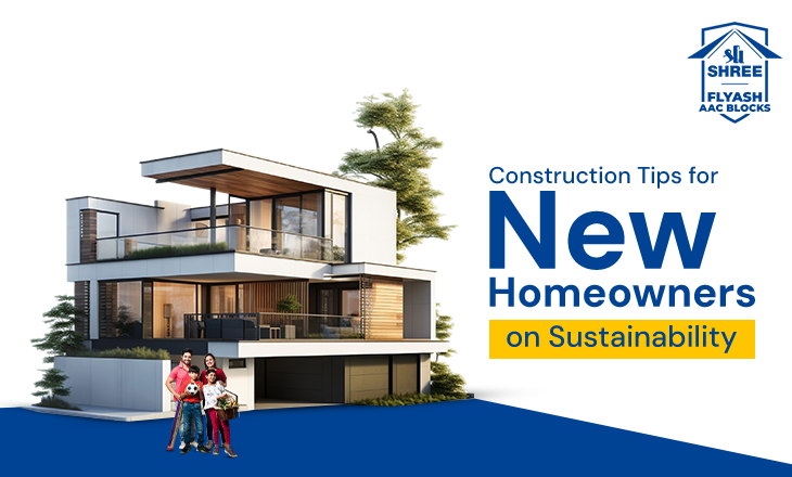 Construction tips for new homeowners on sustainability