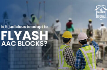 Is it judicious to adapt to Flyash AAC blocks?