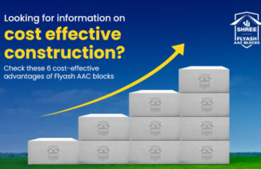 Looking for information on cost effective construction? Check these 6 cost-effective advantages of Flyash AAC blocks