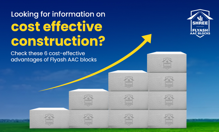 Looking for information on cost effective construction? Check these 6 cost-effective advantages of Flyash AAC blocks