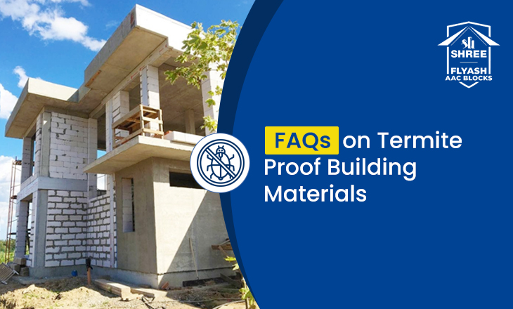 FAQs on Termite Proof Building Materials