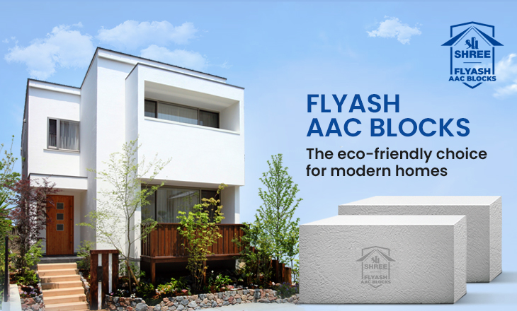 Flyash AAC Blocks: The eco-friendly choice for modern homes