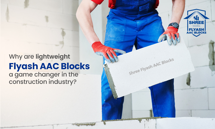 Why are lightweight Flyash AAC Blocks a game changer in the construction industry?