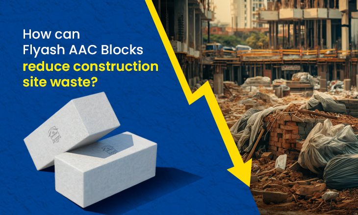 How can Flyash AAC Blocks reduce construction site waste?