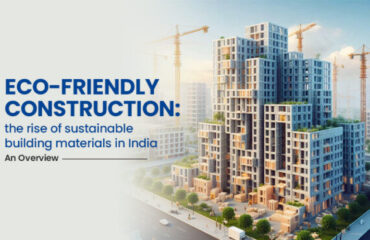 Eco-friendly construction: the rise of sustainable building materials in India – An Overview